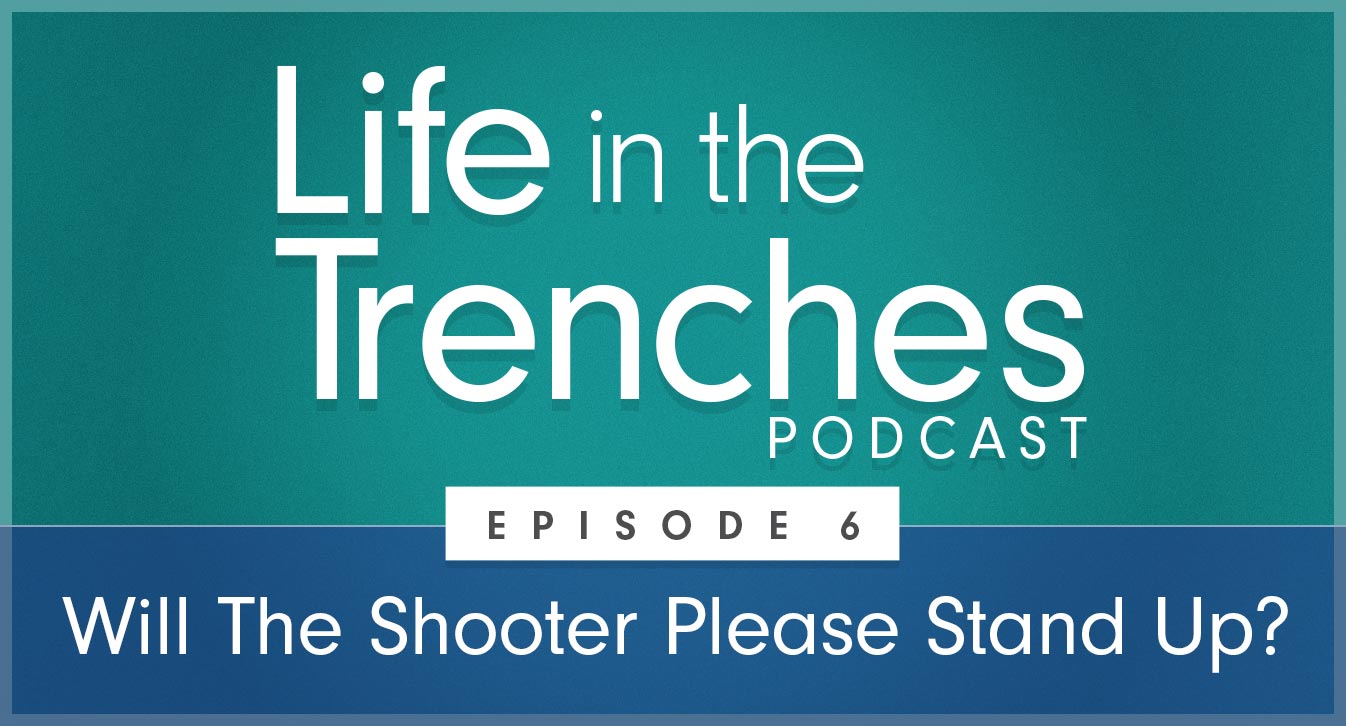 Episode 6 - Will The Shooter Please Stand Up?