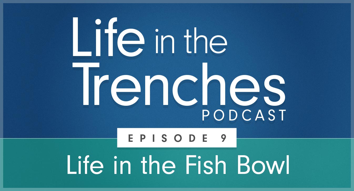 Episode 9 - Life in the Fish Bowl